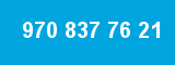 970 837 76 21